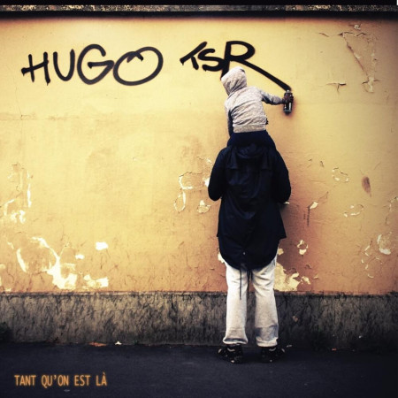 Hugo TSR - Tant Qu'On Est Là - Contrebande Records