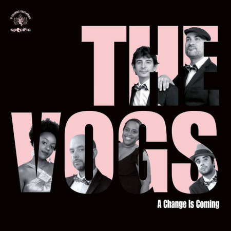 The Vogs - A Change Is Coming - Contrebande Records